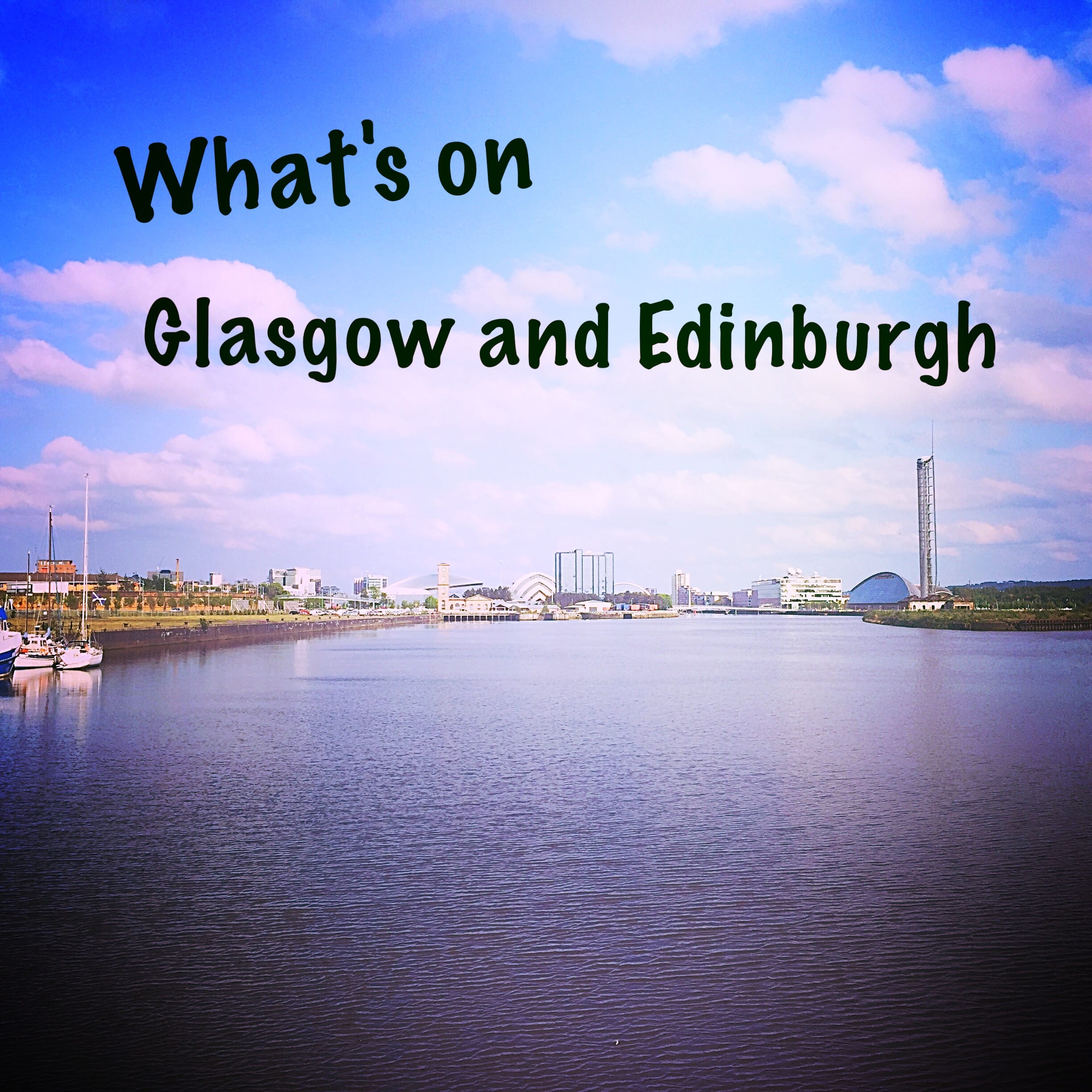 What's on Glasgow Edinburgh