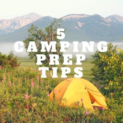 Camping prep tips