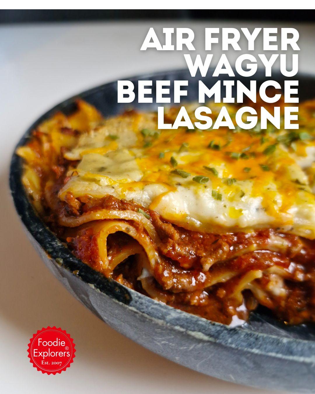 Air Fryer Wagyu Beef Mince Lasagne Recipe